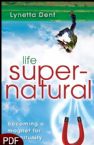 Life Supernatural: Becoming a Magnet for Opportunity (E-book PDF Download) by Lynetta Dent