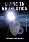 Living in Revelation (2 CD Set) by Dennis Reanier