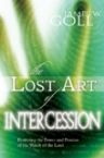 The Lost Art of Intercession Expanded Edition: Restoring the Power and Passion of the Watch of the Lord (book) by James Goll