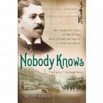 Nobody Knows: The Forgotten Story Of One Of The Most Influential Figures In American Music (Book) by Craig VonBuseck