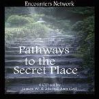 CLEARANCE: Pathways to the Secret Place (4 teaching CD) by James Goll