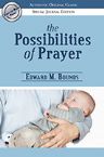 The Possibilities of Prayer (Book) by Edward M. Bounds