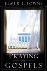 Praying the Gospels (book) by Elmer Towns