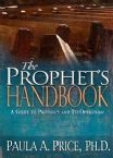 The Prophet's Handbook: A Guide to Prophecy and it's Operation (book) by Dr. Paula Price