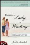 Raising a Lady in Waiting: Parent's Guide to Helping Your Daughter Avoid a Bozo (E-Book-PDF Download) by Jackie Kendall