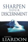 Sharpen Your Discernment (book) by  Roberts Liardon