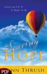 Soaring Hope: Imagine Life As it Ought To Be (E-book PDF Download) by Lynn Thrush