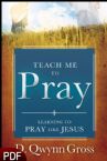 Teach Me to Pray: Learning to Pray Like Jesus (E-Book-PDF Download) by D. Qwynn Gross