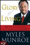 The Glory of Living: Keys to Releasing Your Personal Glory (E-Book-PDF Download) by Myles Munroe
