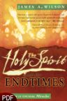 The Holy Spirit and the End Times: A Season of Unusual Miracles (E-Book-PDF Download) by James A. Wilson