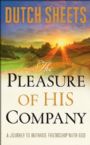 The Pleasure of His Company: A Journey to Intimate Friendship With God (book) by Dutch Sheets