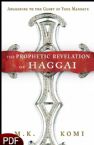 The Prophetic Revelation of Haggai: Awakening to the Glory of Your Mandate (E-Book-PDF Download) by M. K. Komi