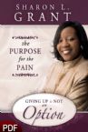 Giving Up Is Not an Option: The Purpose for the Pain (E-Book-PDF Download) by Sharon L. Grant