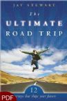 The Ultimate Road Trip: 12 Journeys that Shape Your Future (E-Book-PDF Download) By Jay Stewart