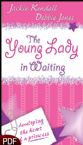 The Young Lady in Waiting: Developing the Heart of a Princess (E-Book-PDF Download) By Jackie Kendall, Debbie Jones