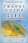 Travel Guide To Life: Transforming Yourself From Head To Soul (Book) by Anthony DeStefano