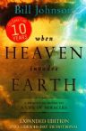 When Heaven Invades Earth: A Practical Guide to a Life of Miracles -Expanded Edition Includes 40 Day Devotional (book) by Bill Johnson