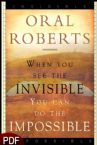 When You See the Invisible, You Can Do the Impossible (E-Book-PDF Download) by Oral Roberts