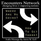 CLEARANCE: Where are we going? HOW TO GET THERE!  (Teaching CD) by James Goll