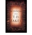 Wisdom from T.D. Jakes (book) by T.D. Jakes