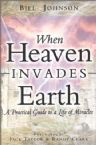 When Heaven Invades Earth (book) by Bill Johnson